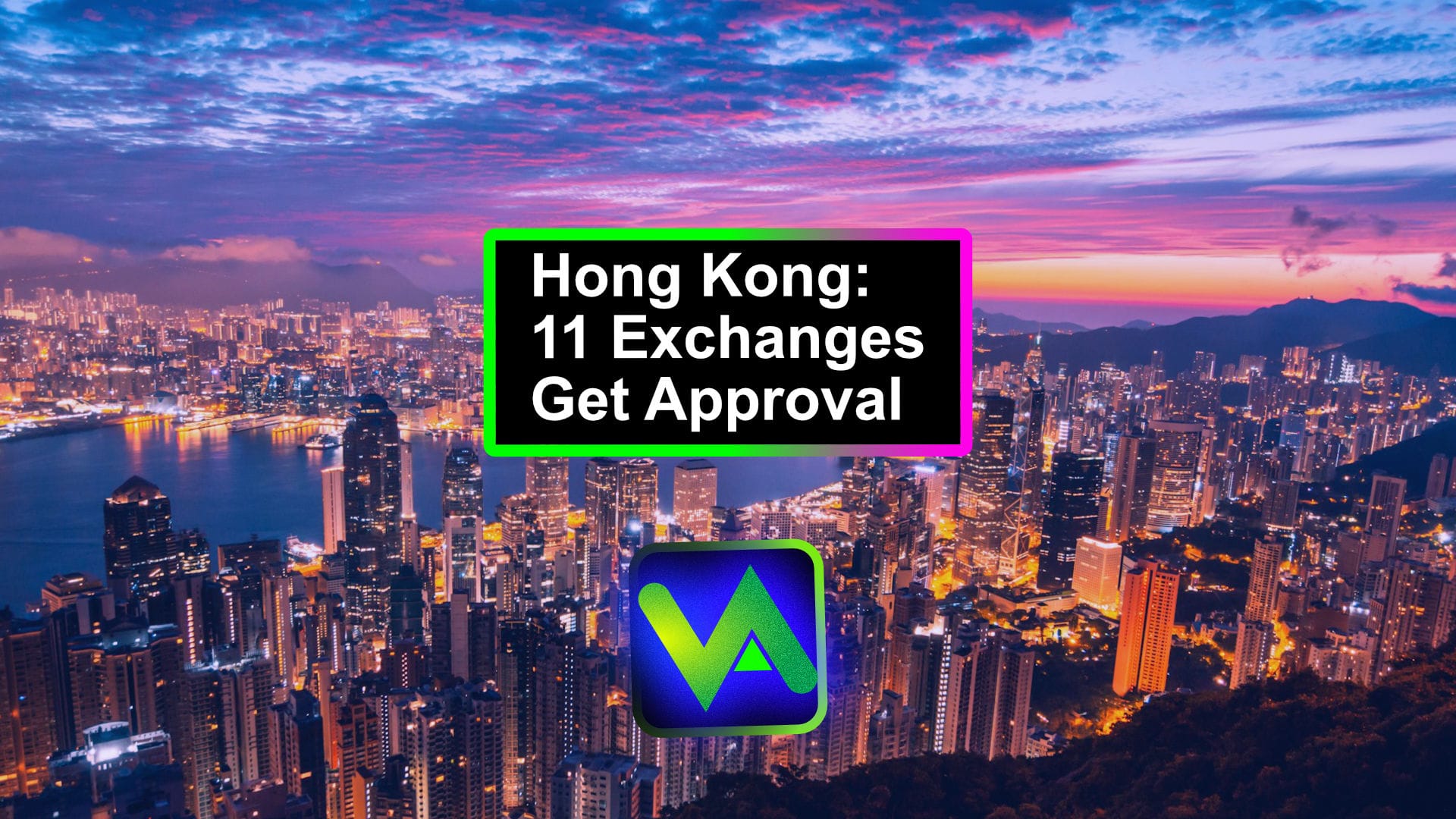 Hong Kong Advances Virtual Assets Regulation with 11 Exchange Approvals